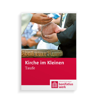 Kirche im Kleinen: Taufe