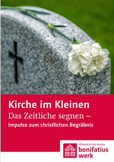 Heft: Das Zeitliche segnen - Impulse zum christlichen Begräbnis" 