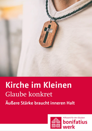 Kirche im Kleinen: Glaube konkret