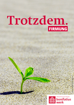 "Trotzdem." heißt das Leitwort für die Firmung 2024. (Bild: Bonifatiuswerk)