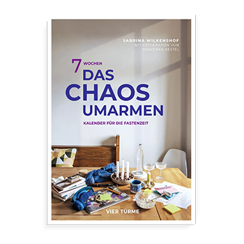 7 Wochen das Chaos umarmen